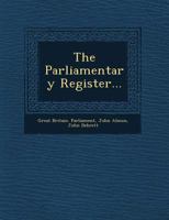 The Parliamentary Register... 1249552567 Book Cover