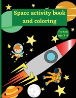 Space activity and coloring book: Inspirational Designs Flowers coloring book for adults/ Beautiful Flower Designs for Stress Relief/Coloring Pages for adult Relaxation 001161742X Book Cover