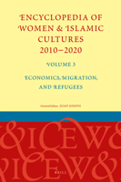 Encyclopedia of Women and Islamic Cultures 2010-2020, Volume 3 : Economics, Migration, and Refugees 9004421165 Book Cover