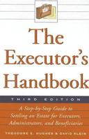 The Executor's Handbook: A Step-By-Step Guide to Settling an Estate for Executors, Administrators, and Beneficiaries 0816029407 Book Cover