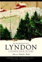 Remembering Lyndon:: A Glance Back in Time 1596295120 Book Cover