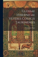 Glossae Hibernicae Veteres Codicis Taurinensis 1021319678 Book Cover