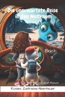 Die unerwartete Reise in den Weltraum (Rosies Zeitreise-Abenteuer) B0C5PJG498 Book Cover