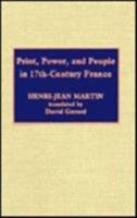 Print, Power and People in 17th-Century France 0810824779 Book Cover