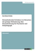 Herausforderndes Verhalten Von Menschen Mit Geistiger Behinderung. Eine Herausforderung Fur Psychiatrie Und Heilpadagogik 3656181977 Book Cover