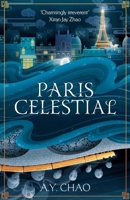 Paris Celestial: the stunning sequel to #1 Sunday Times bestseller Shanghai Immortal 1399717502 Book Cover