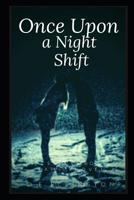 Once Upon a Night Shift 1090214936 Book Cover