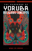 The Handbook of Yoruba Religious Concepts 0877287899 Book Cover