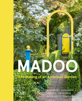 Madoo: The Making of an American Garden 1643264192 Book Cover
