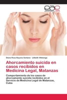 Ahorcamiento suicida en casos recibidos en Medicina Legal, Matanzas 6202256745 Book Cover