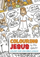 Colouring Jesus: Colour Your Own Bible Comics! 1781283850 Book Cover