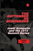 The September He Remembers: Josef Kompalla and the 1972 Summit Series 1470937921 Book Cover