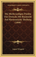 Die Merkwurdigen Punkte Des Dreiecks Mit Rucksicht Auf Harmonische Theilung (1848) 1161112731 Book Cover