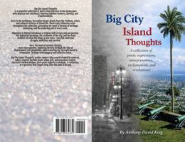 Big City Island Thoughts: A collection of poetic expressions, interpretations, exclamations, and revelations! B0H2B9NM9W Book Cover