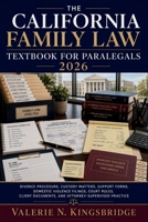 The California Family Law Textbook for Paralegals 2026: Divorce Procedure, Custody Matters, Support Forms, Domestic Violence Filings, Court Rules, Client Documents, and Attorney-Supervised Practice B0H83VFP6X Book Cover