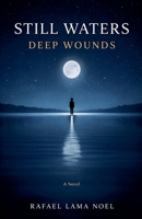 Still Waters, Deep Wounds B0GZSNWM94 Book Cover