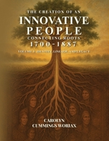 The Creation of an Innovative People Connecting Roots 1700 - 1887: Volume 3 - Identity, Lineage, and Legacy Carolyn Cummings Woriax B0GKCSJ79Y Book Cover