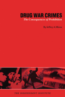 Drug War Crimes: The Consequences of Prohibition 0945999909 Book Cover