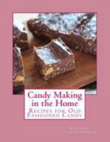 Candy Making in the Home: Recipes for Old Fashioned Candy 1976518547 Book Cover