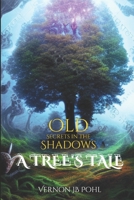 Old Secrets in the Shadows: A Tree's Tale B0CD12MNHZ Book Cover