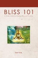 Bliss 101: A Pocket Guide for Finding Bliss and Freedom 0595452213 Book Cover