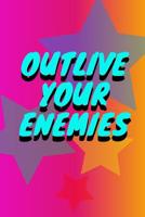 Outlive Your Enemies 1079504346 Book Cover