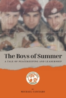 The Boys of Summer: A Tale of Peacekeeping and Leadership 1977271219 Book Cover