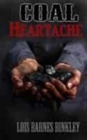 Coal Heartache: Life and Times of a Coal Miner's Son 1540760979 Book Cover