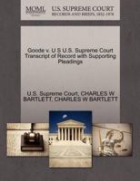 Goode v. U S U.S. Supreme Court Transcript of Record with Supporting Pleadings 1270137417 Book Cover