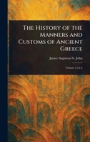 The History of the Manners and Customs of Ancient Greece 1023521431 Book Cover
