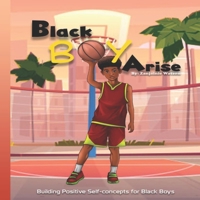 Black Boy Arise: Building Positive Self-concepts for Black Boys B096LS2M6B Book Cover