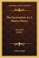 The Incarnation As A Motive Power: Sermons 1167049780 Book Cover