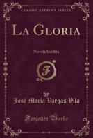 La gloria: Novela in�dita 0243595875 Book Cover