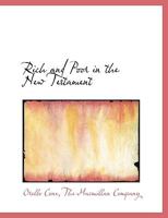 Rich and Poor in the New Testament: a Study of the Primitive-Christian Doctrine of Earthly Possessions 101510827X Book Cover