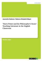 Harry Potter and the Philosopher's Stone. Teaching Literature in the English Classroom 3640315766 Book Cover