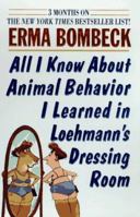 All I Know About Animal Behavior I Learned in Loehmann's Dressing Room 0061092738 Book Cover