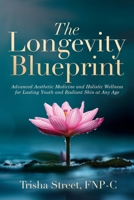 The Longevity Blueprint: Advanced Aesthetic Medicine and Holistic Wellness for Lasting Youth and Radiant Skin at Any Age B0FRNLLK7T Book Cover