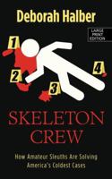 The Skeleton Crew: How Amateur Sleuths are Solving America's Coldest Cases 1451657595 Book Cover