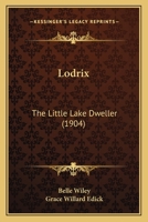 Lodrix the Little Lake Dweller 116657105X Book Cover