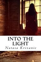 Into the Light: Solace for the Grieving Soul 1548408824 Book Cover