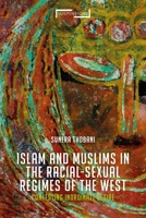 Contesting Islam, Constructing Race and Sexuality: The Inordinate Desire of the West 1350198714 Book Cover