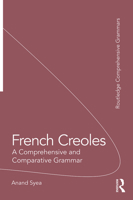 French Creoles: A Comprehensive and Comparative Grammar 1138244821 Book Cover