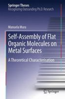 Self-Assembly of Flat Organic Molecules on Metal Surfaces: A Theoretical Characterisation 3642432441 Book Cover