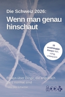 Wenn man genau hinschaut: Essays über Dinge, die angeblich ganz normal sind (Schweiz, 2026) (German Edition) B0GPHG927Z Book Cover
