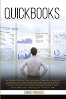 Quickbooks: The 3 easy steps guide you need for mastering accounting & bookkeeping like a professional online business consultant, how to avoid tax ... and overcome every obstacle in the best way. 1801138214 Book Cover