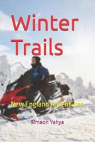 Winter Trails: New England Adventures B0G6Z91MQ8 Book Cover