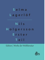 Nils Holgersson Erster Teil: Nils Holgerssons wunderbare Reise durch Schweden Teil 1 3966377128 Book Cover