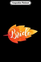 Composition Notebook: Autumn Bride Leaf For Fall Themed Wedding Decorations Journal/Notebook Blank Lined Ruled 6x9 100 Pages 1672603366 Book Cover