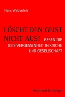 Löscht Den Geist Nicht Aus!: Gegen Die Geistvergessenheit in Kirche Und Gesellschaft 3506766805 Book Cover