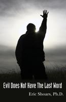 Evil Does Not Have The Last Word 1483908216 Book Cover